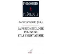 Phenomenologie polonaise et christianisme Tarnowski karol (Auteur), Tarnowski karol (Editeur général)