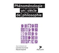 Phénoménologie : un siècle de philosophie - Laurent Cournarie - Ellipses - Poche - Essai