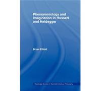 Phenomenology and Imagination in Husserl and Heidegger by Brian Elliott Brian Elliott (Auteur)