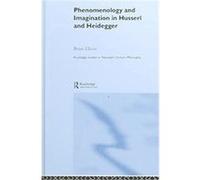 Phenomenology and Imagination in Husserl and Heidegger, Routledge Studies in Twentieth-Century Philosophy Brian Elliott (Auteur)