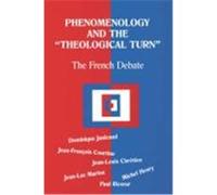 Phenomenology and the "Theological Turn" , Perspectives in Continental Philosophy