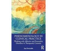 Phenomenology in Clinical Practice - Ferrarello Susi California State University East Bay USA - Taylor amp Francis Ltd - Livre en Anglais - Paperback Ferrarello Susi California State University East B