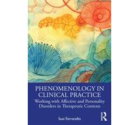 Phenomenology in Clinical Practice Working with Affective and Personality Disorders in Therapeutic Contexts - Susi Ferrarello - Routledge - ebook (ePub) - Livre