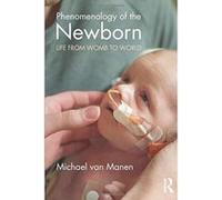 Phenomenology of the Newborn: Life from Womb to World (Phenomenology of Practice) - [Version Originale] Inconnu (Auteur)