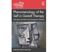 Phenomenology of the Self in Gestalt Therapy: Individual and Field in the Therapeutic Situation