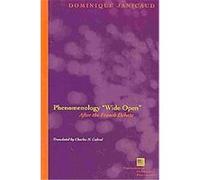 Phenomenology "Wide Open" Dominique Janicaud (Auteur)