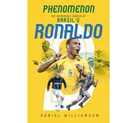 Phenomenon: The Incredible Career of Brazil’s Ronaldo