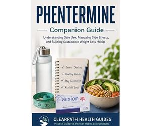 PHENTERMINE Companion Guide: Understanding Safe Use, Managing Side Effects, and Building Sustainable Weight Loss Habits