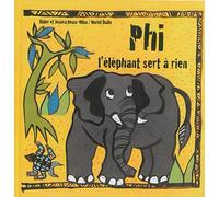 Phi l'éléphant sert à rien - Didier Reuss-Nliba - A Vol D'oiseaux - cartonné - Album jeunesse dès 3 ans