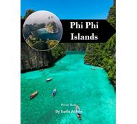 Phi Phi Islands Travel Book: 38+ Amazing Pictures That Create An Idea For You About Phi Phi Islands - Perfect Gift for tourism & travel lovers.....Relaxing & Meditation.