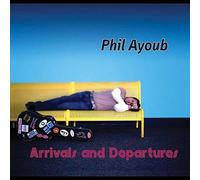 Phil Ayoub - Arrivals & Departures