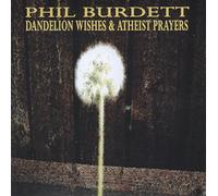 Phil Burdett - Dandelion Wishes and Atheist Prayers