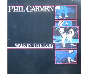 Phil Carmen - Walkin' The Dog (1985) [Import]