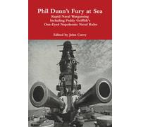 Phil Dunn’s Fury at Sea: Rapid Naval Wargaming Including Paddy Griffith's One-Eyed Napoleonic Naval Rules
