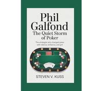 Phil Galfond: The Quiet Storm of Poker: The strategist who changed poker with silence, brilliance, and grit.
