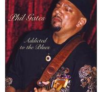 Phil Gates - Addicted to The Blues