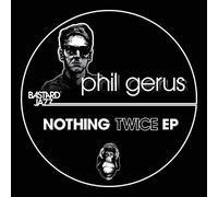 Phil Gerus - Nothing Twice