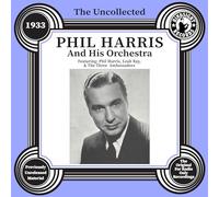 Phil Harris - The Uncollected: Phil Harris and His Orchestra - 1933