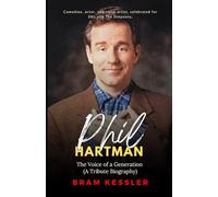 Phil Hartman: The Voice of a Generation (A Tribute Biography) - (One Story, Endless Impact - How It Changed It All)
