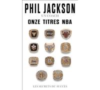 Phil Jackson un coach onze titres NBA Les secrets du succès