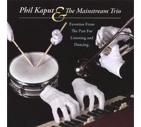 Phil Kaput & The Mainstream Trio - Favorites from the Past for Listening & Dancing