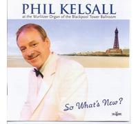 Phil Kelsall - So What's New