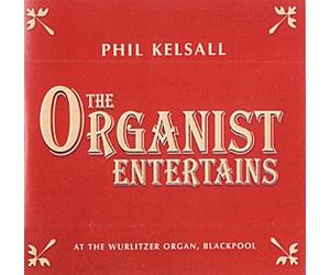 Phil Kelsall - The Organist Entertains