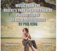 Phil King - 5024545700220 Music from the Regent's Park Open Air Theatre production of 'To Kill A Mockingbird'.