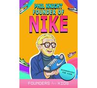 Phil Knight: Founder of Nike. Biographies for Kids
