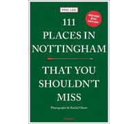 Phil Lee 111 Places in Nottingham That You Shouldn't Miss (Poche) 111 Places