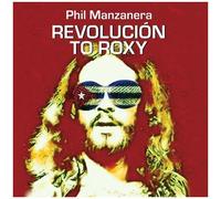 Phil Manzanera – Revolución to Roxy – CD – The Orchard