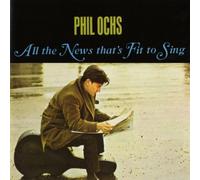 Phil Ochs - All The News That's Fit to Sing