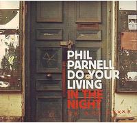 Phil Parnell - Do Your Living in the Night