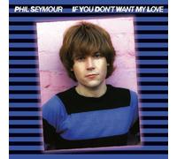 Phil Seymour - If You Don't Want My Love Archive Series 6 [Compact Discs]