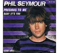 PHIL SEYMOUR - precious to me / baby it's you 45 rpm single