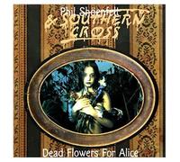 Phil & Southern Cross Shoenfelt - Dead Flowers for Alice [Import]