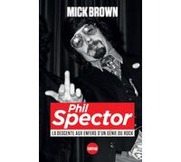Phil Spector, la descente aux enfers d'un génie du rock