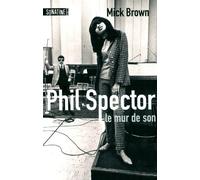 PHIL SPECTOR LE MUR DE SON
