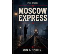 Phil Swain: Moscow Express Phil Swain series book 4