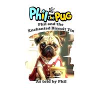 Phil The Pug - Phil and the Enchanted Biscuit Tin