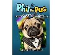 Phil The Pug: The Puppy Chronicles