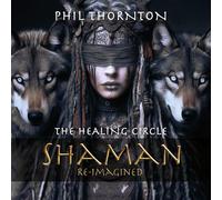 Phil Thornton - The Healing Circle: Shaman Reimagined [Import]