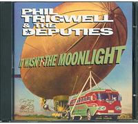 Phil Trigwell & Deputies - It Wasn't The Moonlight [Import]
