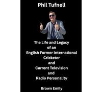 Phil Tufnell: The Life and Legacy of an English Former International Cricketer and Current Television and Radio Personality