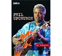 Phil Upchurch: In Concert (DVD) Phil Upchurch