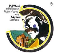 Phil Woods - & His European Rhythm Machine
