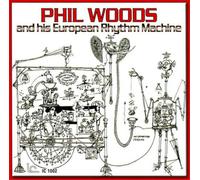 Phil Woods Phil Woods and His European Rhythm Machine (CD) Album