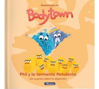 Phil y la tormenta flatulenta (Aventuras en Bodytown): Un cuento sobre la digestión