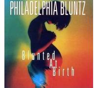 Philadelphia Bluntz - Blunted at Birth [Import]