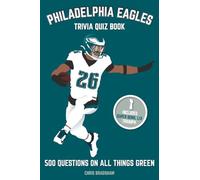 Philadelphia Eagles Trivia Quiz Book: 500 Questions On All Things Green